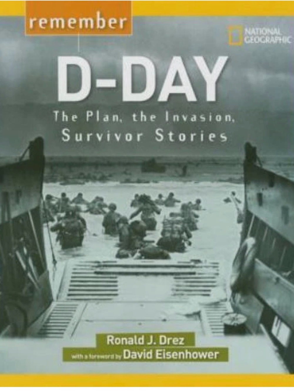 Remember D-Day: The Plan, the Invasion, Survivor Stories by Drez, Ronald